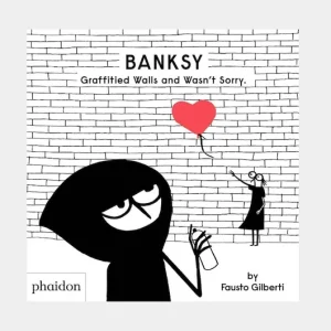 książka Banksy Graffitied Walls and Wasn't Sorry. by Fausto Gilberti Zamów dziś